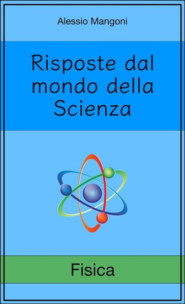 Risposte dal mondo della Scienza: Fisica - Alessio Mangoni