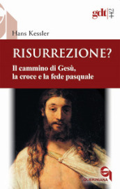 Risurrezione? Il cammino di Gesù, la croce e la fede pasquale