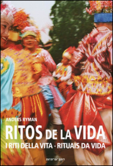 Rites of life. Ediz. italiana, spagnola e portoghese - Anders Ryman