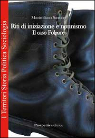 Riti di iniziazione e nonnismo. Il caso Folgore - Massimiliano Santucci