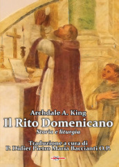 Il Rito Domenicano. Storia e liturgia