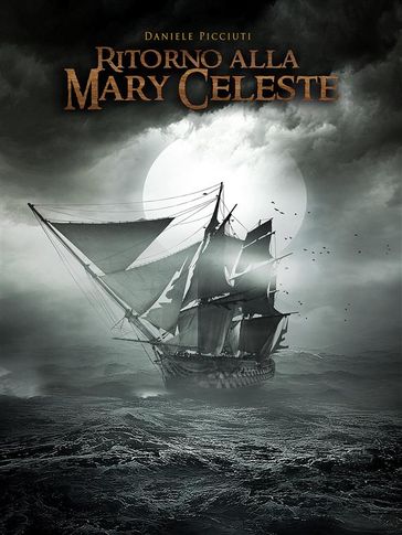 Ritorno alla Mary Celeste - Daniele Picciuti