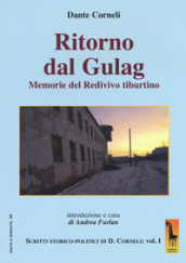 Ritorno dal gulag. Memorie del Redivivo tiburtino. Scritti storico-politici di Dante Corneli. 1.