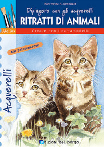 Ritratti di animali. Dipingere con gli acquerelli - Karl-Heinz Senewald