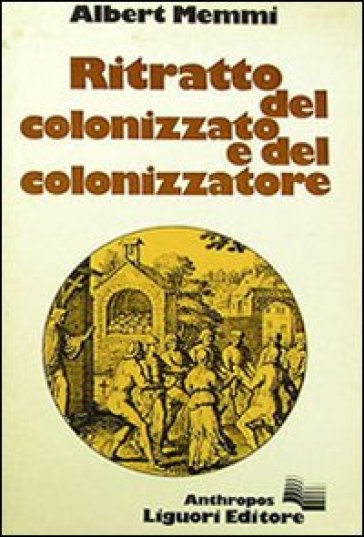 Ritratto del colonizzato e del colonizzatore - Albert Memmi