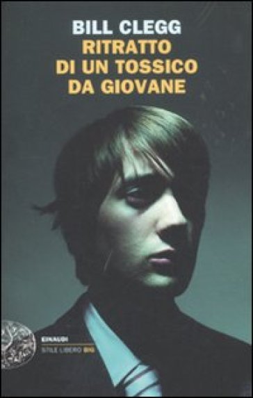 Ritratto di un tossico da giovane - Bill Clegg