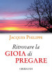 Ritrovare la gioia di pregare