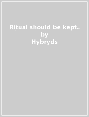 Ritual should be kept.. - Hybryds