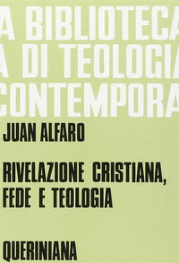 Rivelazione cristiana, fede e teologia - Juan Alfaro