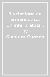 Rivelazione ed ermeneutica. Un interpretazione del pensiero filosofico di Vincenzo Gioberti alla luce delle opere postume