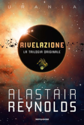 Rivelazione. La trilogia originale: Rivelazione-Redemption Ark-Absolution Gap