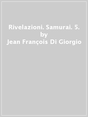 Rivelazioni. Samurai. 5. - Jean-François Di Giorgio - Frédéric Genet - Cristina Mormile