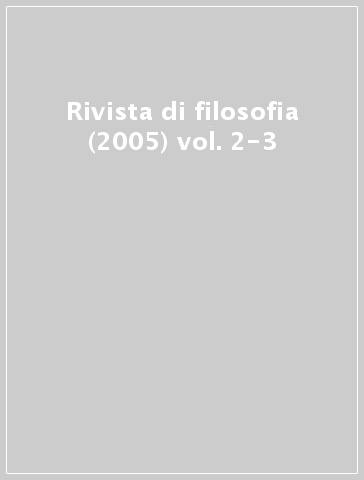 Rivista di filosofia (2005) vol. 2-3