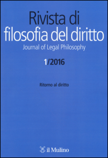 Rivista di filosofia del diritto. Journal of Legal Philosophy (2016). 1.Ritorno al diritto