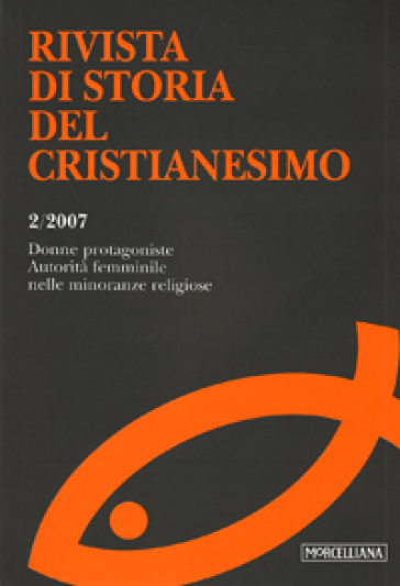 Rivista di storia del cristianesimo (2007). 2: Donne protagoniste. Autorità femminile nelle minoranze religiose