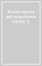 Rivista storica dell anarchismo (2003). 2.