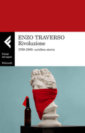 Rivoluzione. 1789-1989: un altra storia