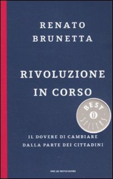 Rivoluzione in corso. Il dovere di cambiare dalla parte dei cittadini - Renato Brunetta