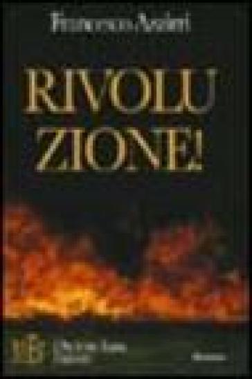 Rivoluzione! Le pagine del diario di bordo di un ventenne fra futilità e profondità - Francesco Azzirri