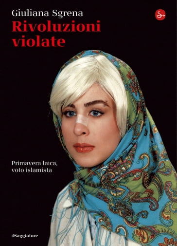 Rivoluzioni violate - Giuliana Sgrena