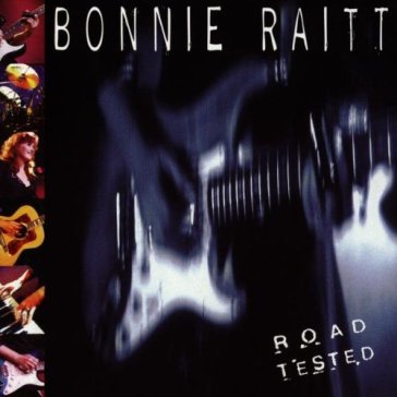 Road tested -16 tr.live- - Bonnie Raitt
