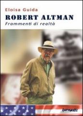 Robert Altman. Frammenti di realtà