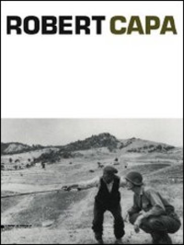 Robert Capa. Ediz. italiana, inglese e francese