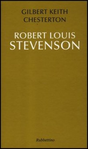 Robert Louis Stevenson. Ediz. italiana - Gilbert Keith Chesterton