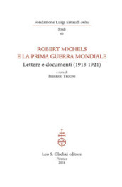 Robert Michels e la prima guerra mondiale. Lettere e documenti (1913-1921)