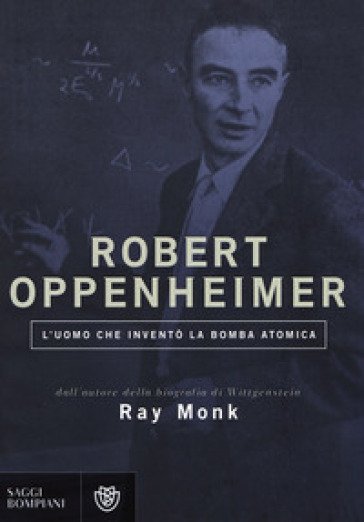 Robert Oppenheimer. L'uomo che inventò la bomba atomica - Ray Monk