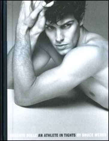 Roberto Bolle. An athlete in tights. Ediz. illustrata - Bruce Weber