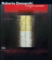 Roberto Demarchi. Vangeli astratti