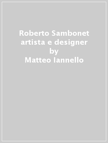 Roberto Sambonet artista e designer - Matteo Iannello