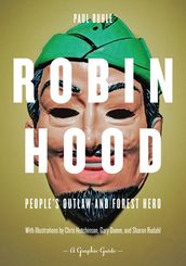 Robin Hood: People s Outlaw and Forest Hero