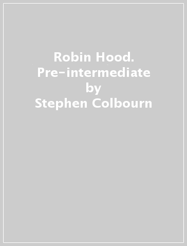 Robin Hood. Pre-intermediate - Stephen Colbourn