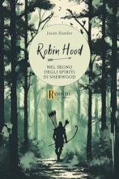Robin Hood. Nel segno degli spiriti di Sherwood