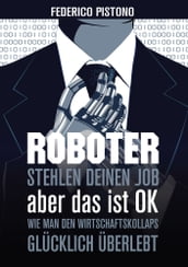 Roboter stehlen deinen Job, aber das ist OK: