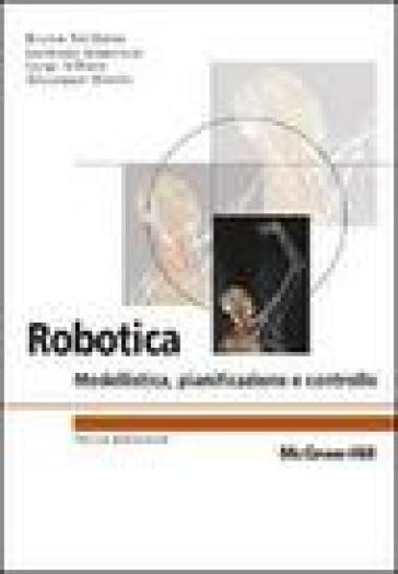 Robotica. Modellistica, pianificazione e controllo - Lorenzo Sciavicco - Bruno Siciliano