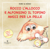 Rocco l allocco e Alfonsino il topino amici per la pelle. Ediz. illustrata