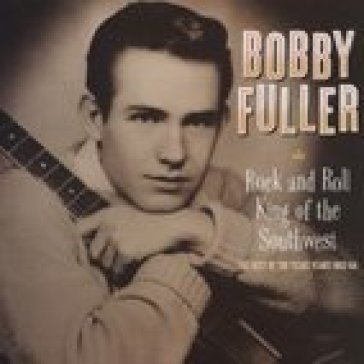 Rock and roll king of the - BOBBY FULLER