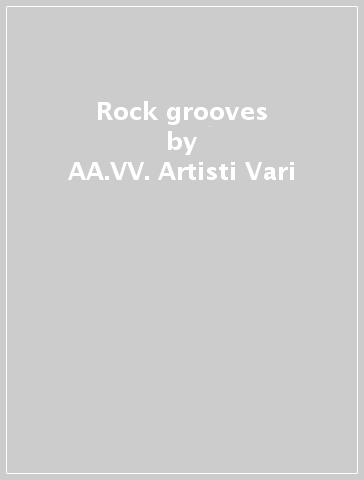 Rock & grooves - AA.VV. Artisti Vari