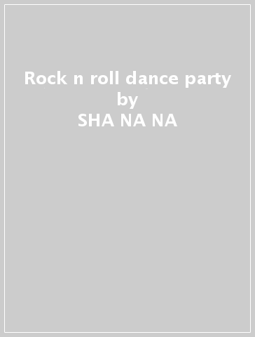 Rock  n roll dance party - SHA NA NA