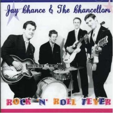 Rock 'n' roll fever - JAY & CHANCELLORS CHANCE