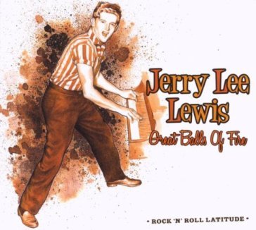 Rock 'n' roll latitude.. - Jerry Lee Lewis