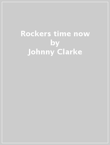 Rockers time now - Johnny Clarke