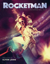 Rocketman. Dentro l universo del film. Ediz. illustrata