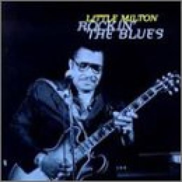 Rockin' the blues - Little Milton