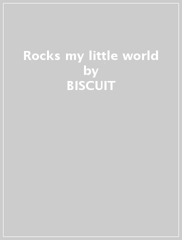 Rocks my little world - BISCUIT
