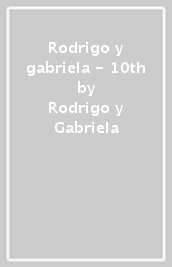 Rodrigo y gabriela - 10th