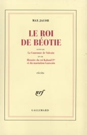 Le Roi de Béotie / La Couronne de Vulcain / Histoire du roi Kaboul Ier et du marmiton Gauwain